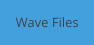 Wave Files